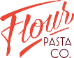 Flour Pasta Co.